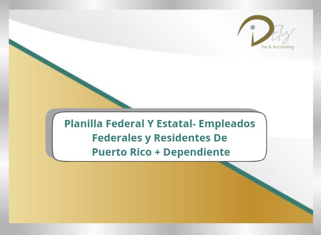 Planilla Federal y Estatal- Empleados Federales y residentes de Puerto Rico + dependiente