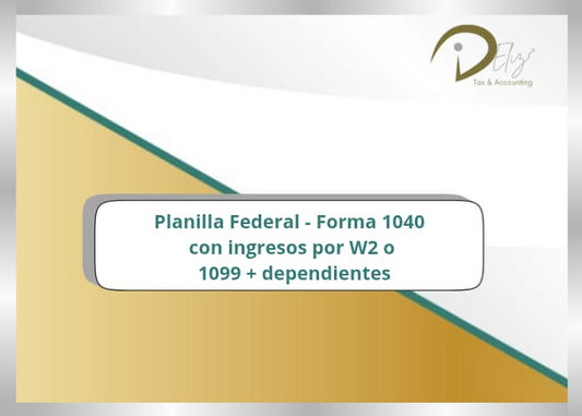 Planilla Federal - Forma 1040 con ingresos por W2 o 1099 + dependientes+crédito por trabajo